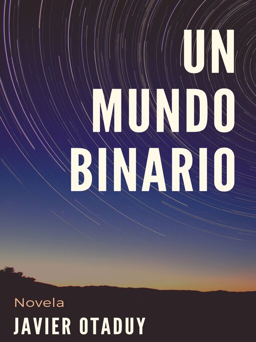 Title details for Un mundo binario by Javier Otaduy - Available